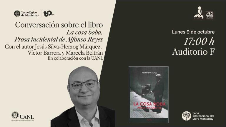 Conversación sobre el libro La cosa boba. Prosa incidental de Alfonso Reyes